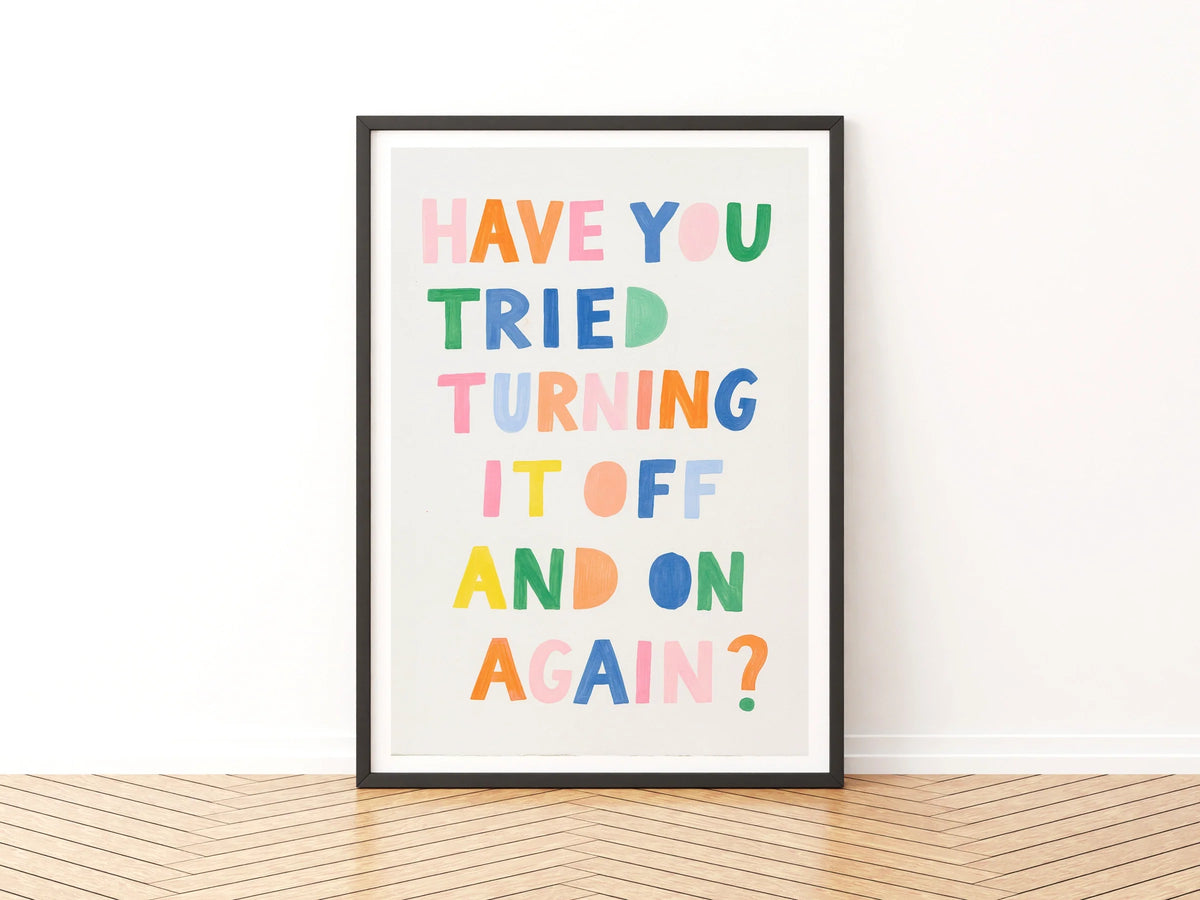 Turn It Off And On Again Funny Tech Quote Print, Colourful Typography Poster