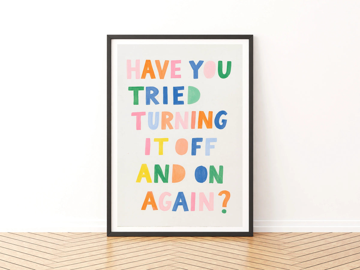Turn It Off And On Again Funny Tech Quote Print, Colourful Typography Poster