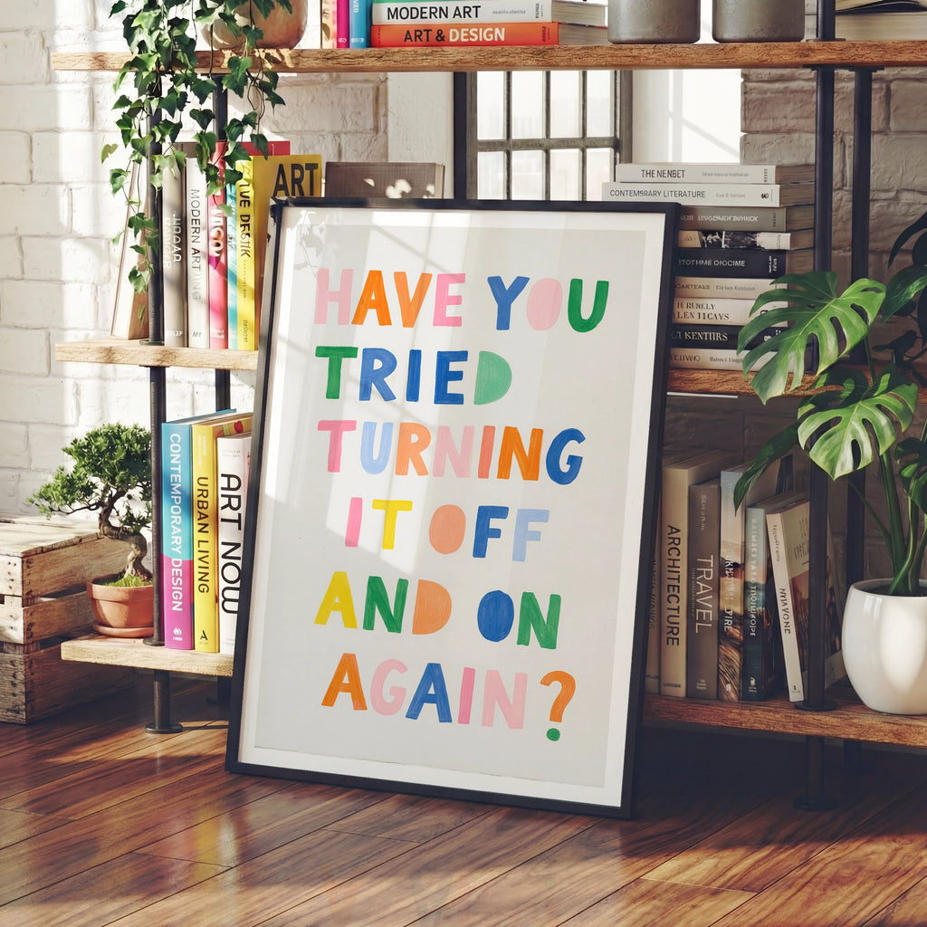 Turn It Off And On Again Funny Tech Quote Print, Colourful Typography Poster