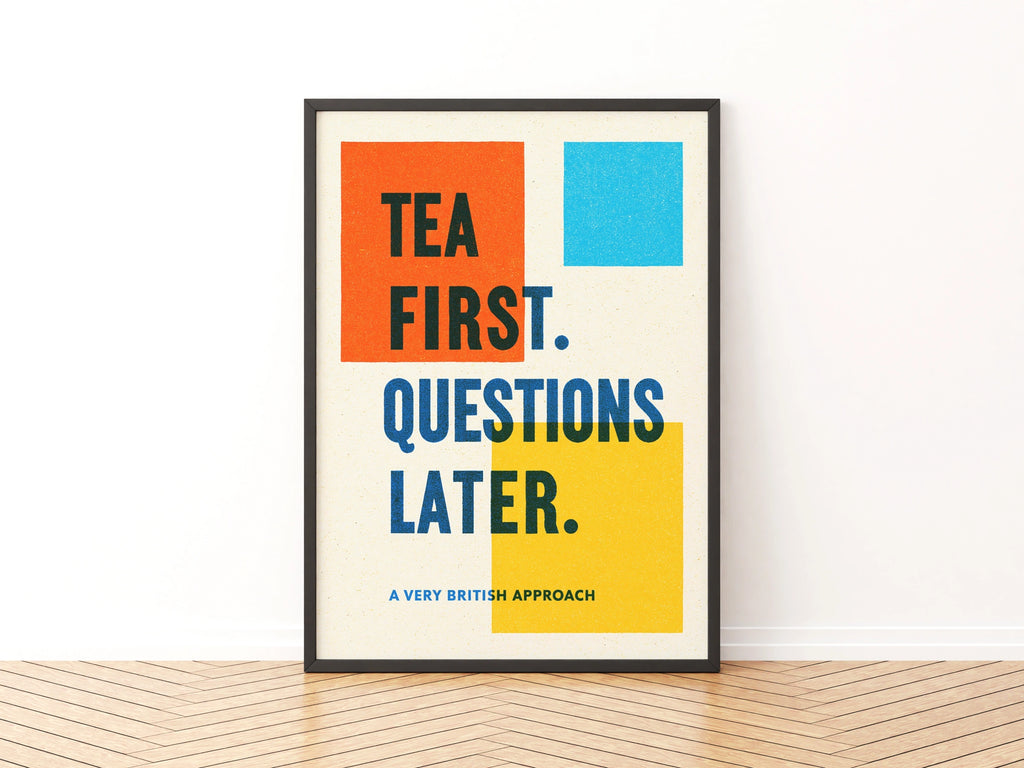 Tea First Questions Later Print, Funny British Typography Poster, Bold Colourful Kitchen Wall Art