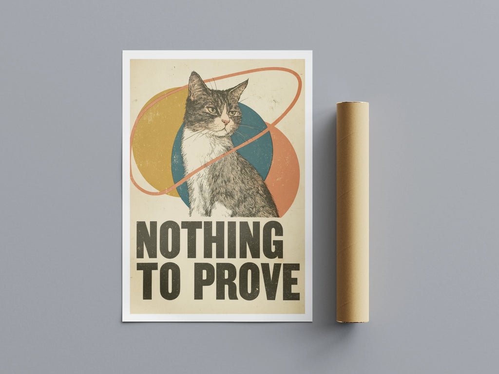 Retro Cat Print, Nothing To Prove Funny Cat Wall Art, Vintage Typography Cat Gift