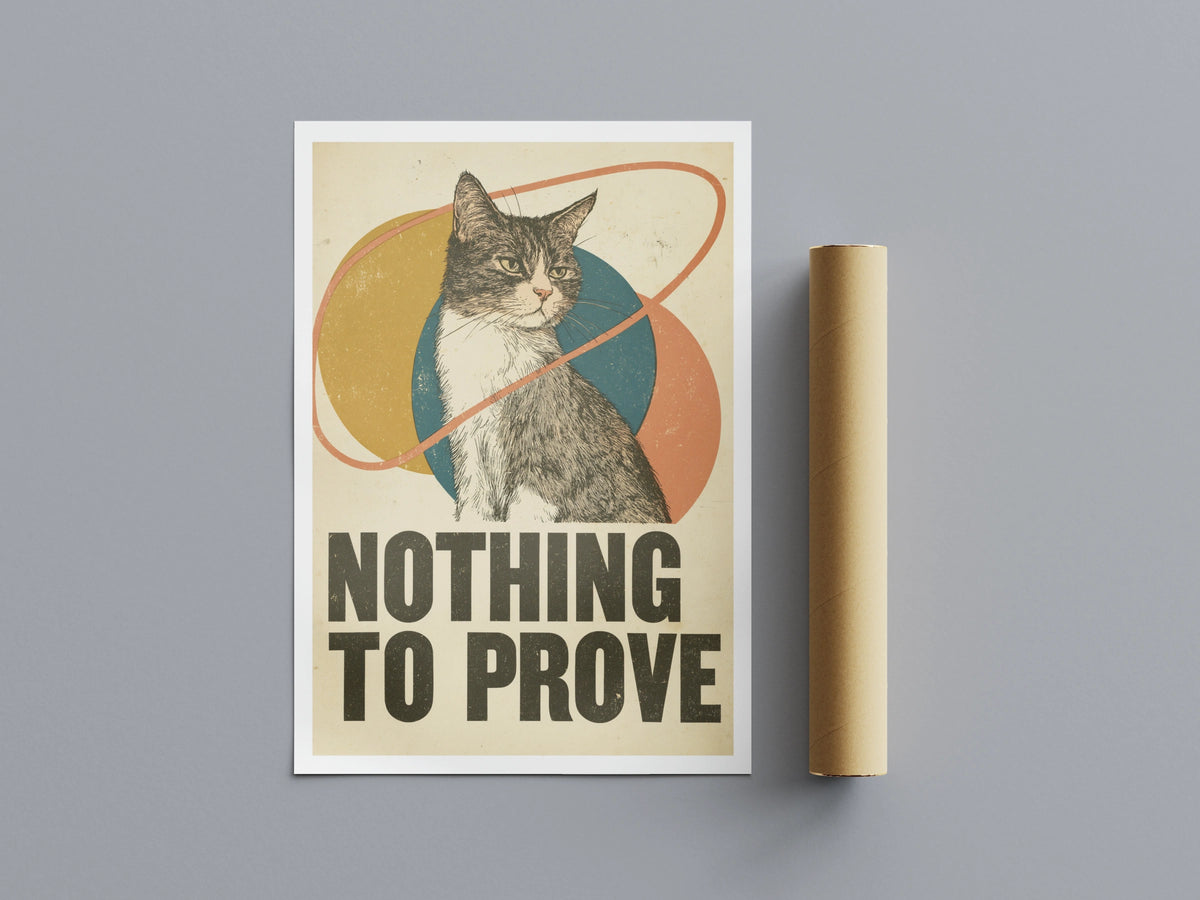 Retro Cat Print, Nothing To Prove Funny Cat Wall Art, Vintage Typography Cat Gift