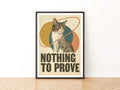 Retro Cat Print, Nothing To Prove Funny Cat Wall Art, Vintage Typography Cat Gift