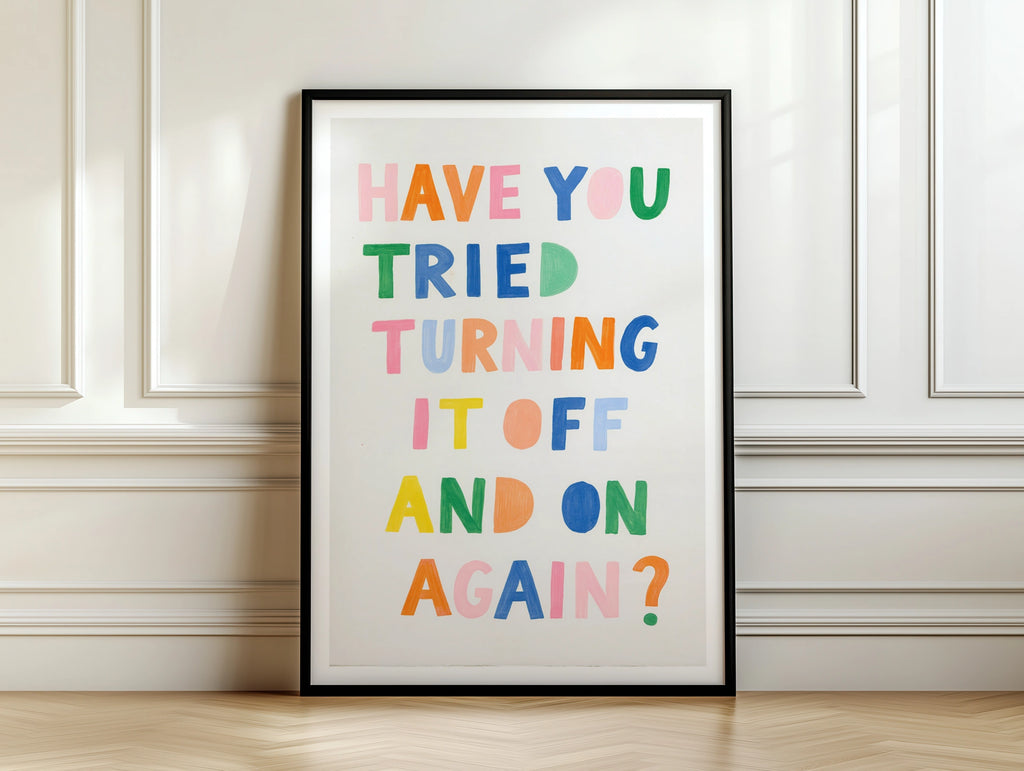 Turn It Off And On Again Funny Tech Quote Print, Colourful Typography Poster