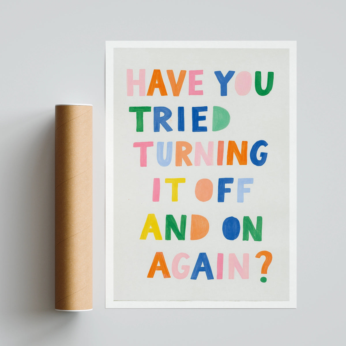 Turn It Off And On Again Funny Tech Quote Print, Colourful Typography Poster